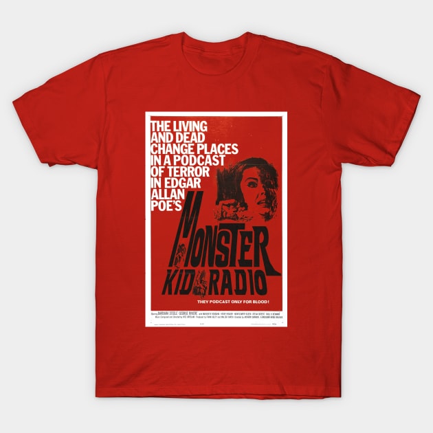 Monster Kid Radio will podcast for your blood! On a t-shirt! T-Shirt by MonsterKidRadio